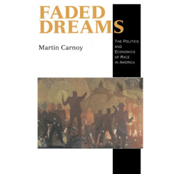 Faded Dreams: The Politics and Economics of Race in America