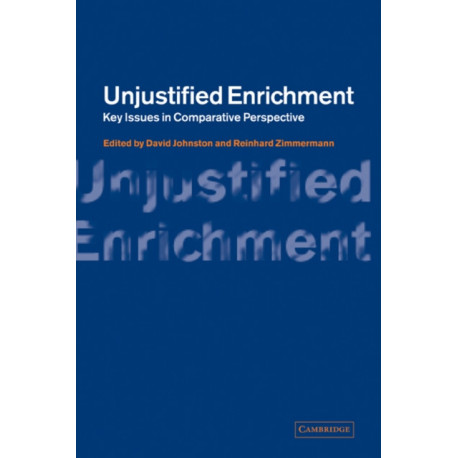 Unjustified Enrichment: Key Issues in Comparative Perspective