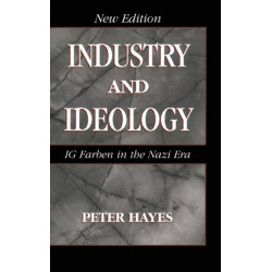 Industry and Ideology: I. G. Farben in the Nazi Era