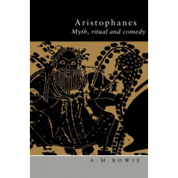 Aristophanes: Myth, Ritual and Comedy