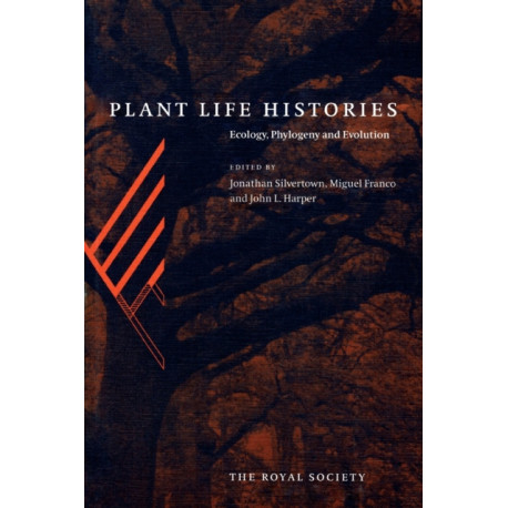 Plant Life Histories: Ecology, Phylogeny and Evolution