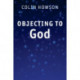 Objecting to God