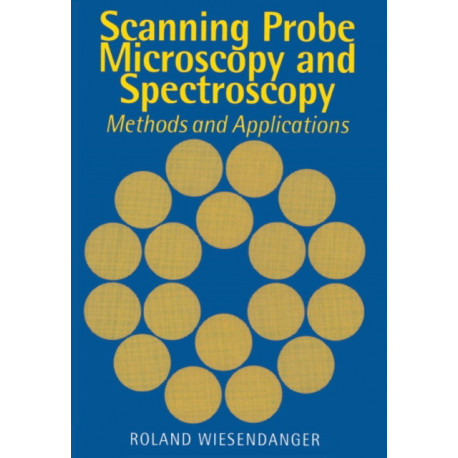 Scanning Probe Microscopy and Spectroscopy: Methods and Applications