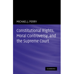 Constitutional Rights, Moral Controversy, and the Supreme Court