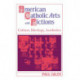 American Catholic Arts and Fictions: Culture, Ideology, Aesthetics