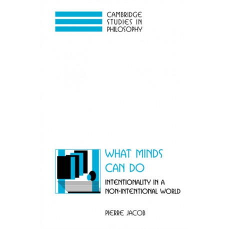 What Minds Can Do: Intentionality in a Non-Intentional World