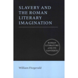 Slavery and the Roman Literary Imagination