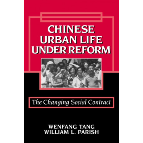 Chinese Urban Life under Reform: The Changing Social Contract