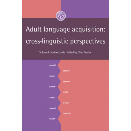 Adult Language Acquisition: Volume 1, Field Methods: Cross-Linguistic Perspectives