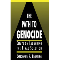 The Path to Genocide: Essays on Launching the Final Solution