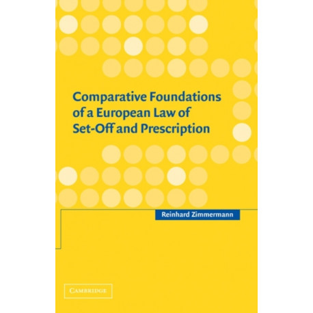 Comparative Foundations of a European Law of Set-Off and Prescription