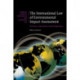 The International Law of Environmental Impact Assessment: Process, Substance and Integration