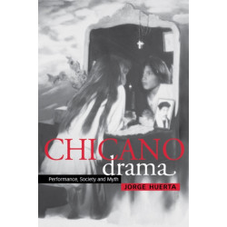 Chicano Drama: Performance, Society and Myth