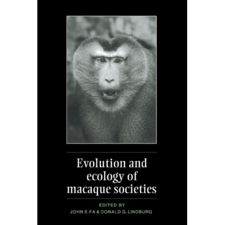 Evolution and Ecology of Macaque Societies