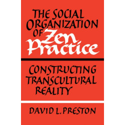 The Social Organization of Zen Practice: Constructing Transcultural Reality