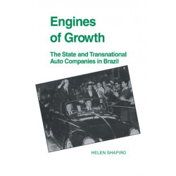 Engines of Growth: The State and Transnational Auto Companies in Brazil