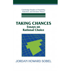 Taking Chances: Essays on Rational Choice