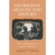 Aboriginal Health and History: Power and Prejudice in Remote Australia