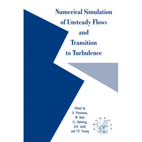 Numerical Simulation of Unsteady Flows and Transition to Turbulence