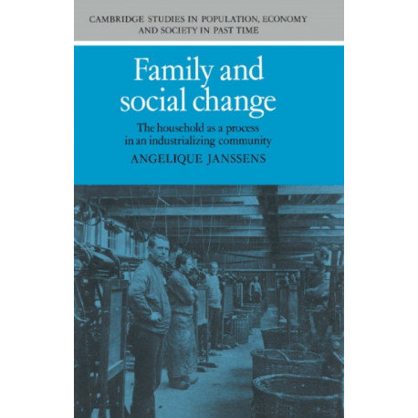 Family and Social Change: The Household as a Process in an Industrializing Community