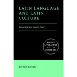 Latin Language and Latin Culture: From Ancient to Modern Times