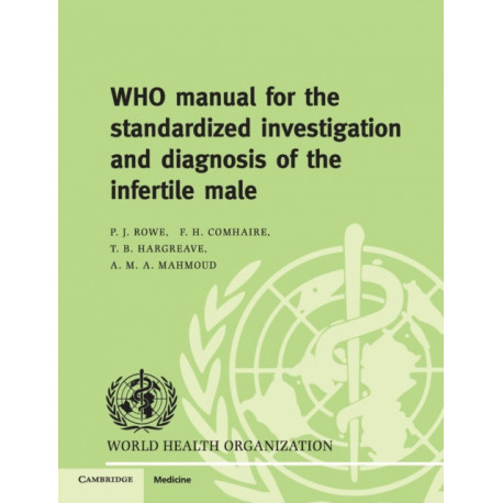 WHO Manual for the Standardized Investigation and Diagnosis of the Infertile Male