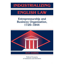 Industrializing English Law: Entrepreneurship and Business Organization, 1720–1844