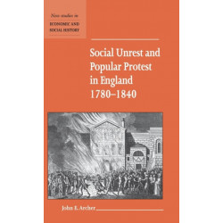 Social Unrest and Popular Protest in England, 1780–1840