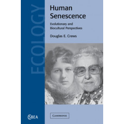 Human Senescence: Evolutionary and Biocultural Perspectives