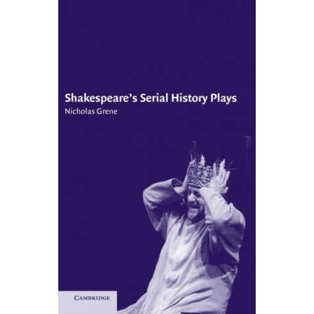 Shakespeare's Serial History Plays