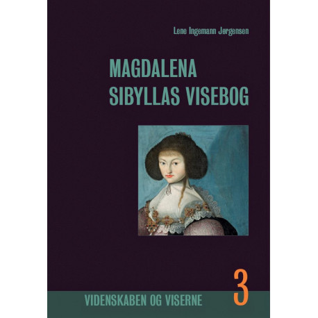 Magdalena Sibyllas Visebog, bind 3: Indhold, forlæg og fremstilling