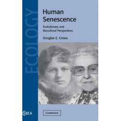 Human Senescence: Evolutionary and Biocultural Perspectives