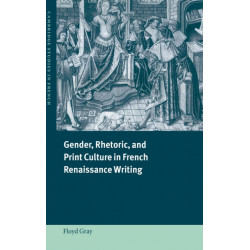Gender, Rhetoric, and Print Culture in French Renaissance Writing