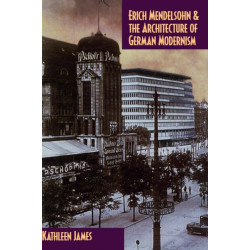 Erich Mendelsohn and the Architecture of German Modernism