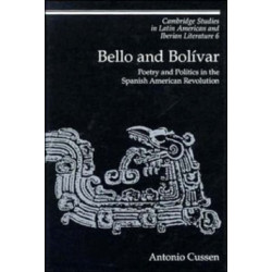Bello and Bolivar: Poetry and Politics in the Spanish American Revolution