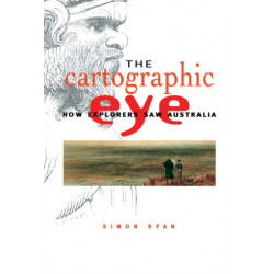 The Cartographic Eye: How Explorers Saw Australia