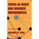 Topics in Finite and Discrete Mathematics