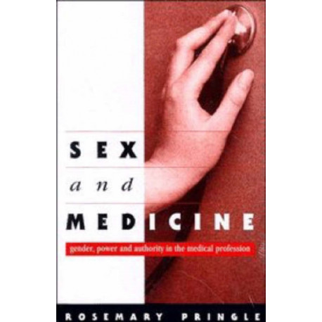 Sex and Medicine: Gender, Power and Authority in the Medical Profession