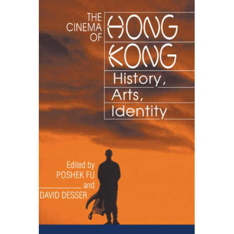 The Cinema of Hong Kong: History, Arts, Identity