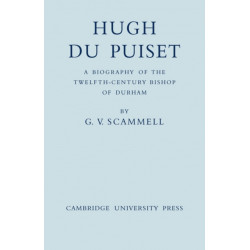 Hugh Du Puiset: A Biography of the Twelfth-Century Bishop of Durham