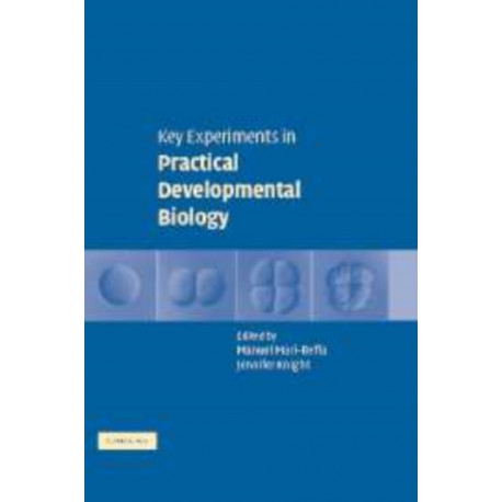 Key Experiments in Practical Developmental Biology