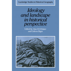 Ideology and Landscape in Historical Perspective: Essays on the Meanings of some Places in the Past