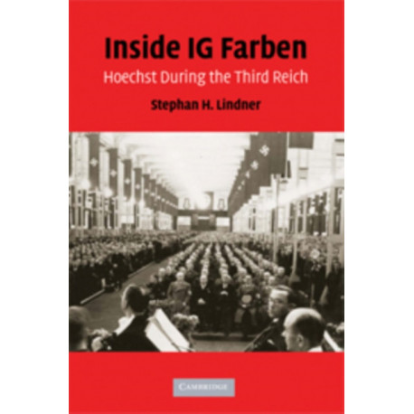 Inside IG Farben: Hoechst During the Third Reich