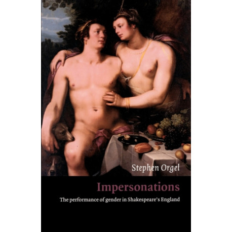 Impersonations: The Performance of Gender in Shakespeare's England