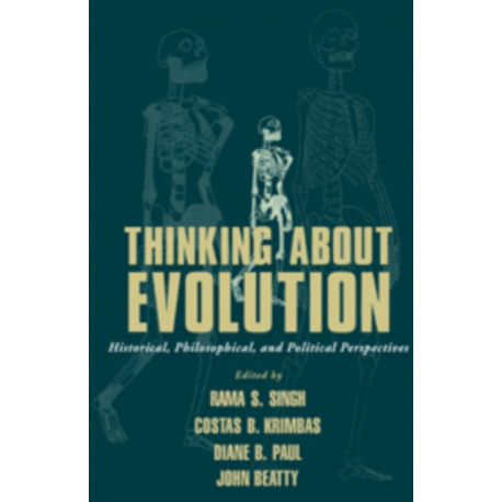 Thinking about Evolution: Historical, Philosophical, and Political Perspectives