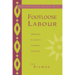 Footloose Labour: Working in India's Informal Economy