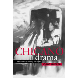 Chicano Drama: Performance, Society and Myth