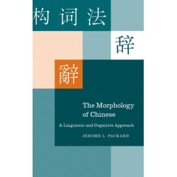 The Morphology of Chinese: A Linguistic and Cognitive Approach