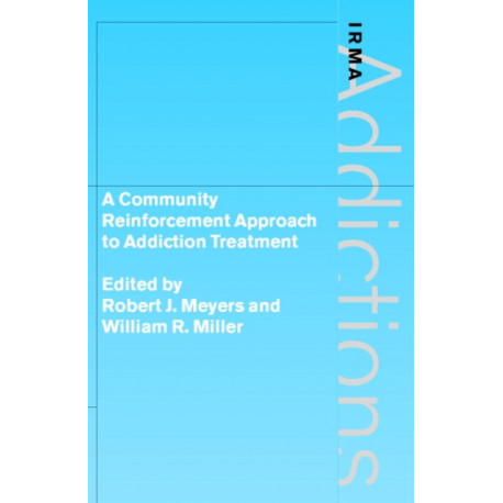 A Community Reinforcement Approach to Addiction Treatment
