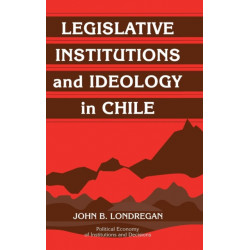 Legislative Institutions and Ideology in Chile